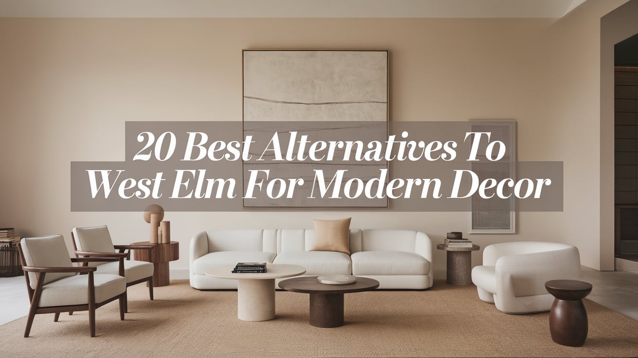 Best Alternatives to West Elm for Modern Decor