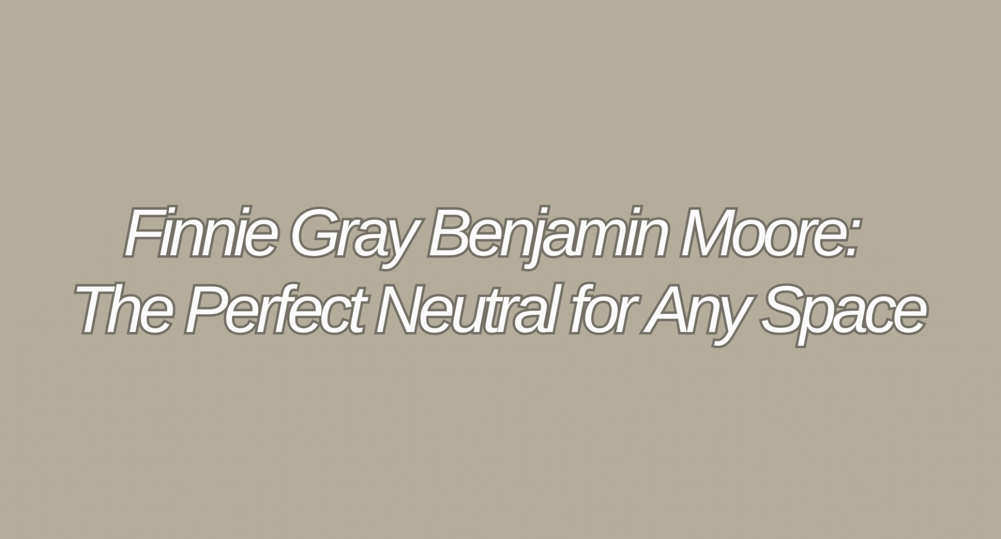 Is Finnie Gray Benjamin Moore’s Best Neutral Shade?